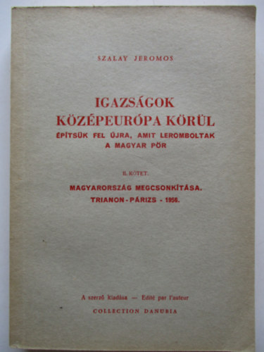 Szalay Jeromos - Igazsgok Kzpeurpa krl II.-Magyarorszg megcsonktsa