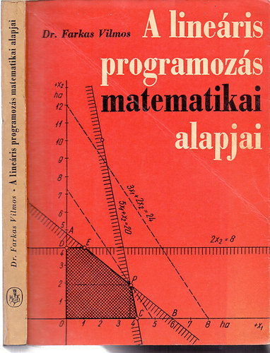 Dr. Farkas Vilmos - A lineris programozs matematikai alapjai