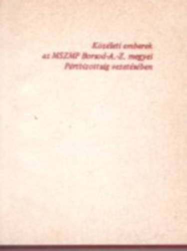 Asztalos J�nosn�, Kov�cs Mih�ly, T�th L�szl�n� - K�z�leti emberek - Sz�zkilencen a megye politikai- �s k�z�let�b�l - sz�mozott 254/300. sz. - minik�nyv