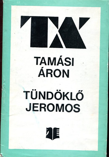Tamási Áron - Tündöklő Jeromos - színpadi játékok I.