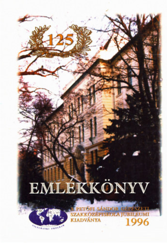 Tóth Gyuláné - Emlékkönyv: A Petőfi Sándor gépészeti szakközépiskola jubileumi kiadványa