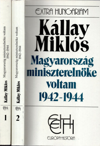 Kllay Mikls - Magyarorszg miniszterelnke voltam 1942-1944 I-II.