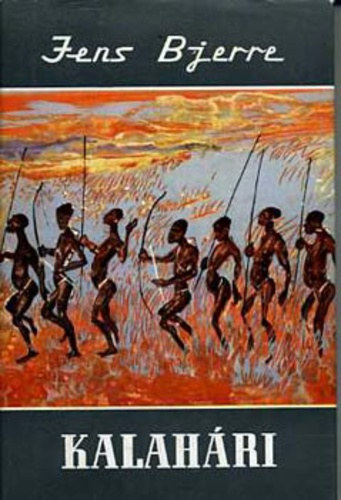 Jens Bjerre, Ford�totta: Balassa Kl�ra - Kalah�ri - Vil�gj�r�k 35. (Kalahari - Atomtidens stenalder)