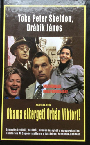 Peter Sheldon, Dr�bik J�nos - Hazugs�g, hogy Obama elkergeti Orb�n Viktort!