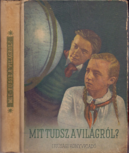 Szkely Sndor (sszelltotta) - Mit tudsz a vilgrl? (Fejezetek a termszet s a technika krbl)