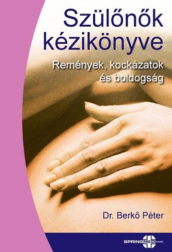 Dr. Berk Pter - Szlnk kziknyve - Remnyek, kockzatok s boldogsg