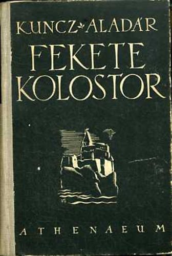 Kuncz Alad�r - Fekete kolostor - Feljegyz�sek a francia intern�lts�gb�l