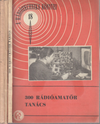 3 db. A r�di�technika k�nyvei (18, 21, 33)- 300 r�di�amat�r tan�cs + Grafikus sz�m�t�sok a h�rad�stechnik�ban + Impulzustechnika
