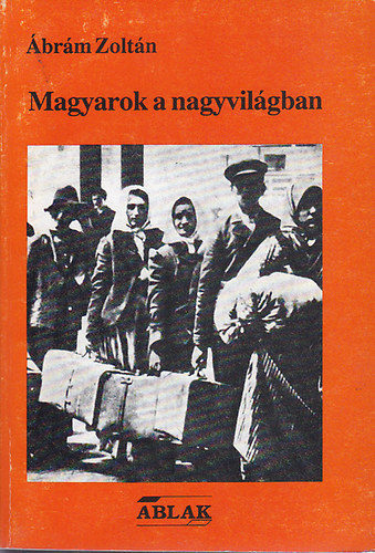 brm Zoltn - Magyarok a nagyvilgban (Beszlgetsek a megmaradsrl)