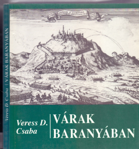 Veress D. Csaba - Várak Baranyában (Vársorozat)