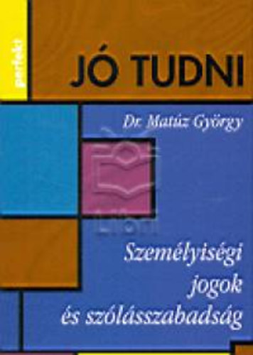 Dr. Matuz Gyrgy - Szemlyisgi jogok s szlsszabadsg