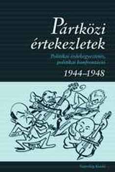 Horvth, Szab, Szcs - Prtkzi rtekezletek 1944-1948