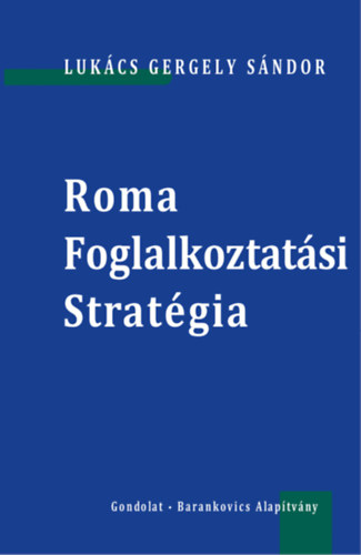 Lukcs Gergely Sndor - Roma Foglalkoztatsi Stratgia