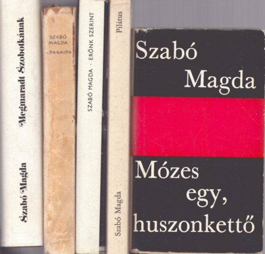 Szabó Magda - 5 db Szabó Magda kötet: Mózes egy, huszonkettő + Erőnk szerint + Pilátus + A danaida + Megmardat Szobotkának