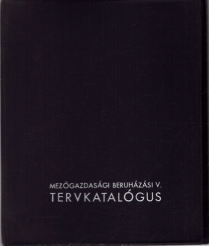 Mezőgazdasági beruházási V. Tervkatalógus