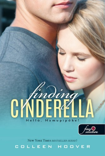 Colleen Hoover - Finding Cinderella - Hell�, Hamupip�ke! (Rem�nytelen 2.5)