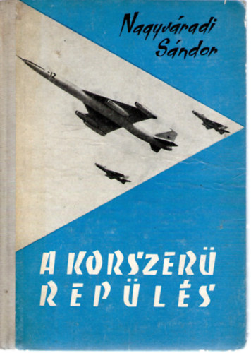 Nagyv�radi S�ndor - A korszer� rep�l�s