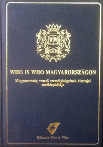 who is who Magyarországon - Magyarország vezető személyiségeinek életrajzi enciklopédiája (Kiegészítő kötet, 3. kiadás 2005)
