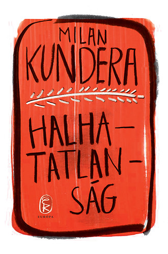Milan Kundera - Halhatatlanság
