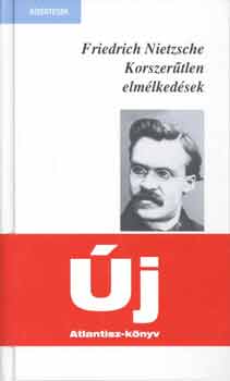 Friedrich Nietzsche - Korszerűtlen elmélkedések