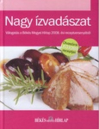 Varga Ott (szerk.) - Nagy zvadszat-Vlogats a Bks megyei Hrlap 2008.vi receptversenybl
