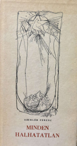 Szemlér Ferenc - Minden halhatatlan