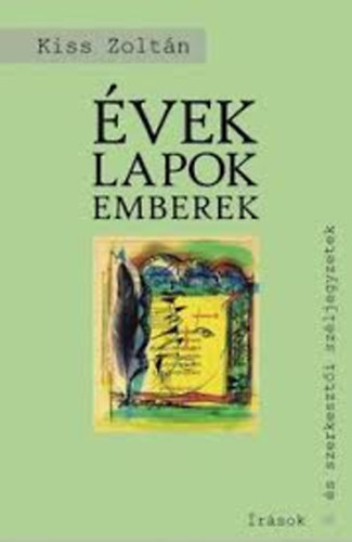 Kiss Zolt�n - �vek, lapok, emberek