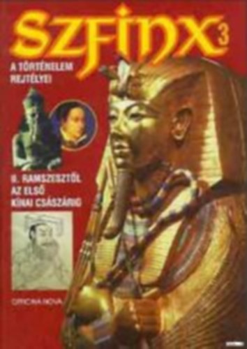 Hans-Christian Huf (szerk.) - Szfinx - A trtnelem rejtlyei 3. - II. Ramszesztl az els knai csszrig