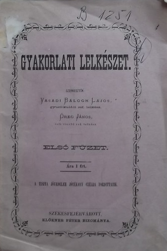 Vasadi Balogh lajos (szerk.); reg Jnos (szerk.) - Gyakorlati lelkszet. - Els fzet.