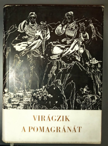 Sch�tz Istv�n, Karig S�ra - Vir�gzik a pomagr�n�t \(Alb�n hist�ri�s �nekek, ballad�k �s n�pdalok)