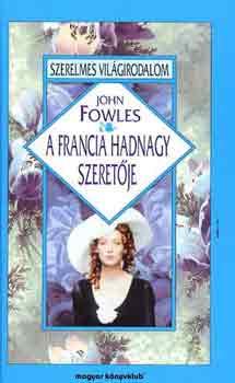 John Fowles - A francia hadnagy szeretője