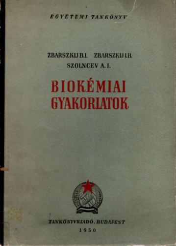 Szolncev A.I., Zbarszkij B.I. - Biokmiai gyakorlatok- Egyetemi tanknyv