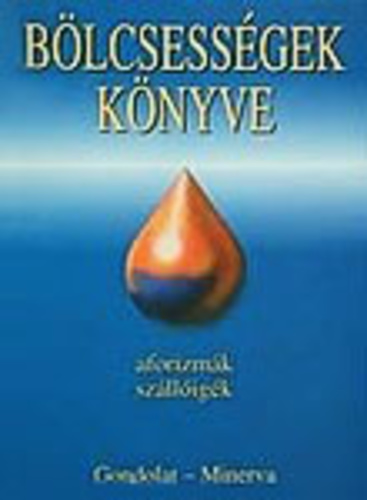 Kristó Nagy István (összeáll. és szerk.) - Bölcsességek könyve - Aforizmák, szállóigék I-II.