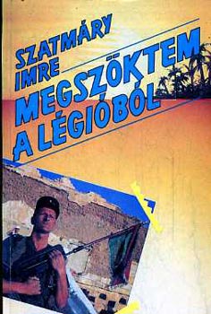 Szatmáry Imre - Megszöktem a légióból