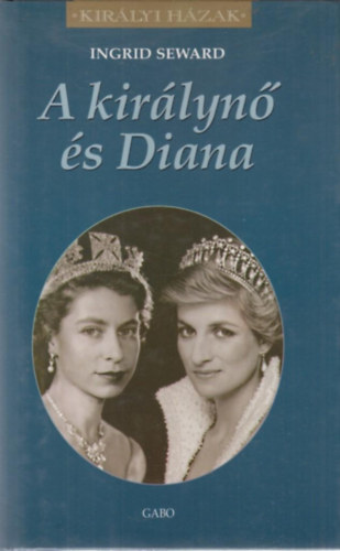 Ingrid Seward - A kir�lyn� �s Diana