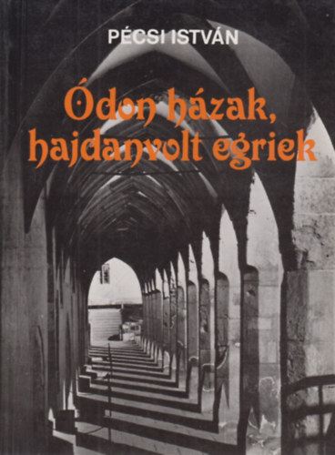 Pcsi Istvn - don hzak,hajdanvolt egriek