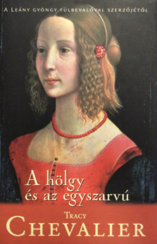 Tracy Chevalier - A hlgy s az egyszarv