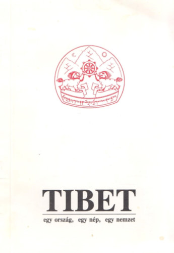 Nemes Gza (ford.) - Tibet - egy orszg, egy np, egy nemzet