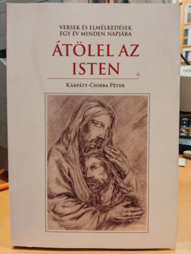 Krpty-Csorba Pter - tlel az Isten (Versek s elmlkedsek egy v minden napjra)