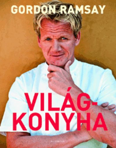 Gordon Ramsay - Világkonyha
