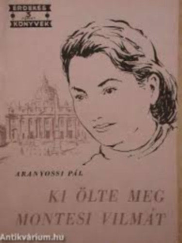 Aranyossi Pl - Ki lte meg Montesi Vilmt?