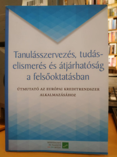 Dernyi Andrs, Simon Mria - Tanulsszervezs, tudselismers s tjrhatsg a felsoktatsban - tmutat az Eurpai kreditrendszer alkalmazshoz