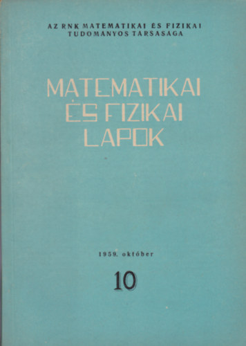 Kiss Ern (szerk.) - Matematikai s fizikai lapok 10. 1959. oktber