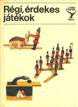 Majercsik Krisztina - Rgi, rdekes jtkok (Kolibri knyvek)