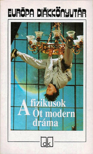 Miller, Dürrenmatt, Beckett, Gorkij, Brecht - A fizikusok (Öt modern dráma) Éjjeli menedékhely, Kurázsi mama és gyermekei, Az ügynök halála, Godot-ra várva, A fizikusok
