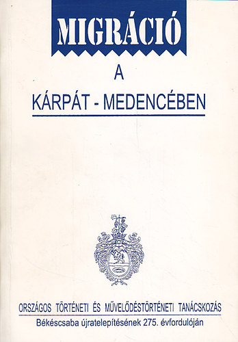 Micheller Magdolna (szerk.), Virgn Horvth Erzsbet (szerk.) - Migrci a Krpt- medencben