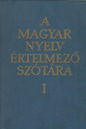 Akadmiai Kiad - A magyar nyelv rtelmez sztra I-VII.