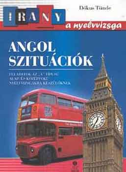 D�kus T�nde-N�meth Katalin - Angol szitu�ci�k. Ir�ny a nyelvvizsga