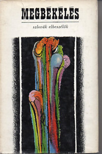 Julius (Szerk.) Noge - Megbkls Szlovk elbeszlk 1945-1970