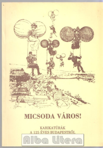 Micsoda város! - karikatúrák a 125 éves Budapestről